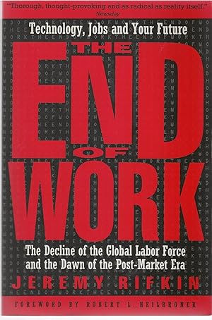 End Of Work, The The Decline of the Global Labor Force and the Dawn of the Post-Market Era