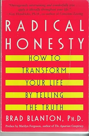 Radical Honesty How To Transform Your Life By Telling The Truth