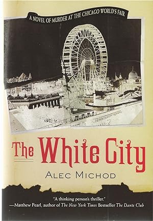 White City, The A Novel of Murder At the Chicago World's Fair