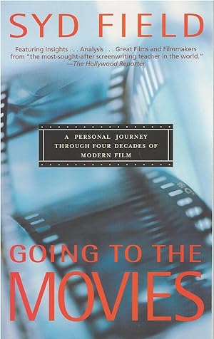 Going to the Movies A Personal Journey Through Four Decades of Modern Film
