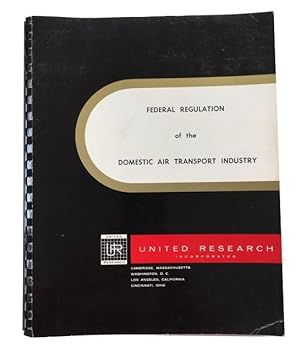 Federal Regulation of the Domestic Air Transport Industry: Preparedfor the U.S. Department of Com...