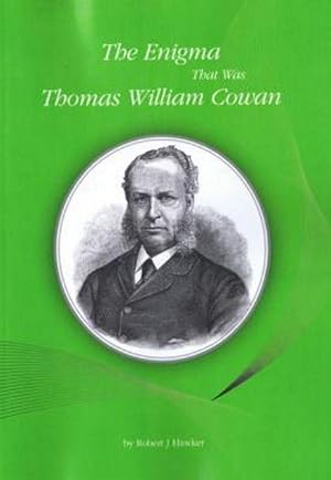 The Enigma that was Thomas William Cowan.