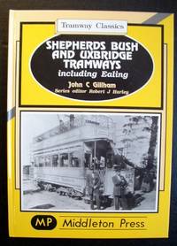 Shepherds Bush and Uxbridge Tramways Including Ealing