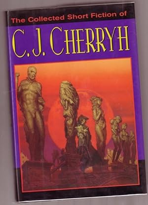 Collected Short Fiction of C.J. Cherryh --The Dark King, Homecoming, The Dreamstone, Sea Change, ...