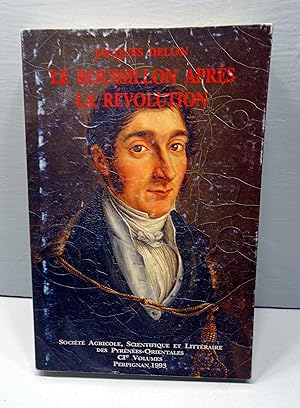 Le Roussillon après la Révolution. Essai sur la statistique du département des Pyrénées-Orientale...