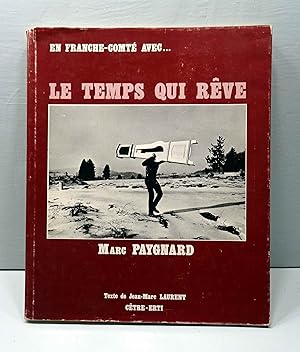 En Franche-Comté avec Marc Paygnard - Le Temps qui Reve.