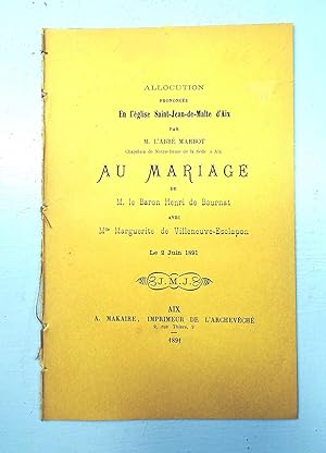 Allocution prononcée en l'Eglise Saint Jean de Malte d'Aix par M. l'Abbé Marbot au mariage de Mon...