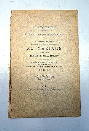 Allocution prononcée en l'Eglise Saint louis de Rochefort par M. l'Abbé Marbot au mariage de sa s...