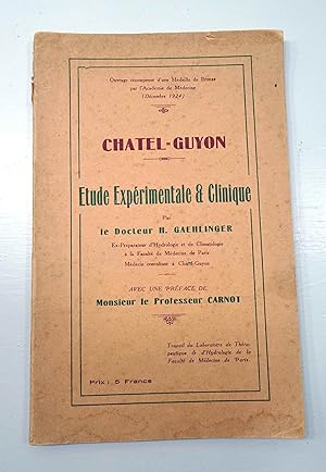 Chatel-Guyon, Étude Expérimentale et Clinique. Préface de Monsieur le Professeur Carnot.