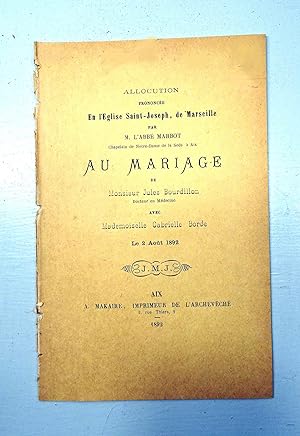 Allocution prononcée en l'Eglise Saint Joseph de Marseille par M. l'Abbé Marbot au mariage de Mon...