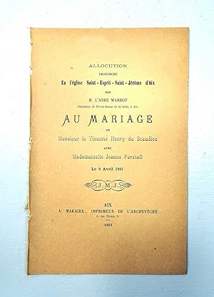 Allocution prononcée en l'Eglise Saint Esprit Saint Jerome d'Aix par M. l'Abbé Marbot au mariage ...