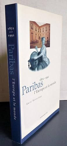 Paribas 1872-1992 L'europe Et Le Monde