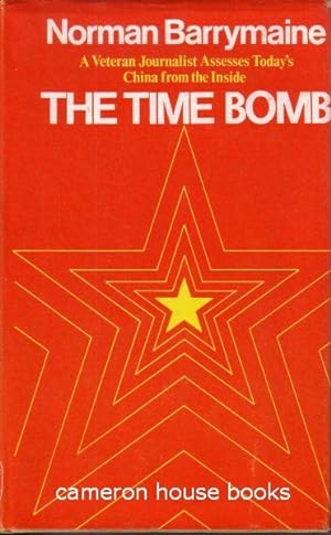 The Time Bomb. A Veteran Journalist Asssesses Today's China from the Inside