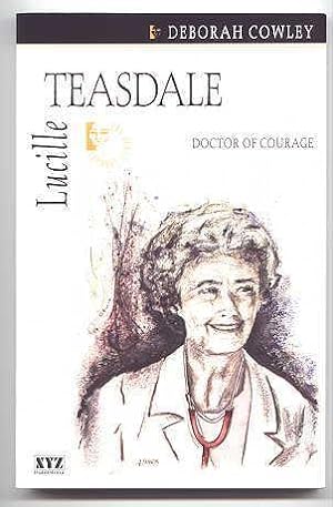 LUCILLE TEASDALE: DOCTOR OF COURAGE.