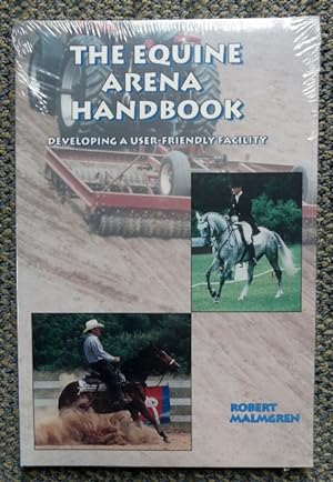THE EQUINE ARENA HANDBOOK: DEVELOPING A USER-FRIENDLY FACILITY.