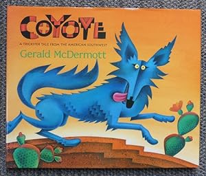 COYOTE: A TRICKSTER TALE FROM THE AMERICAN SOUTHWEST.