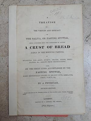 A TREATISE ON THE VIRTUES AND EFFICACY OF A CRUST OF BREAD, EAT EARLY IN THE MORNING FASTING, IN ...