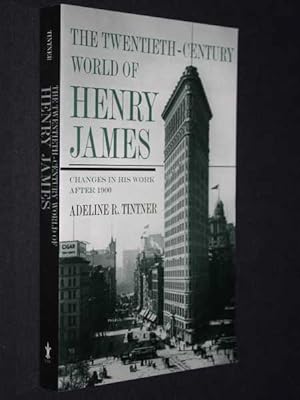 The Twentieth Century World of Henry James: Changes in His Work After 1900