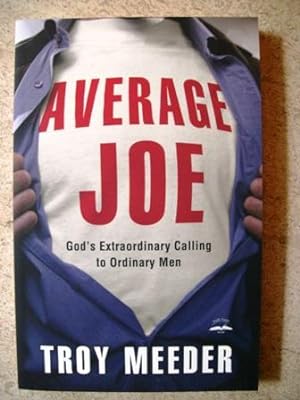 Average Joe: God's Extraordinary Calling of Ordinary Men