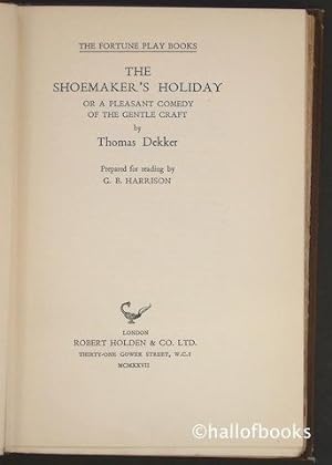 The Shoemaker's Holiday Or A Pleasant Comedy Of The Gentle Craft.
