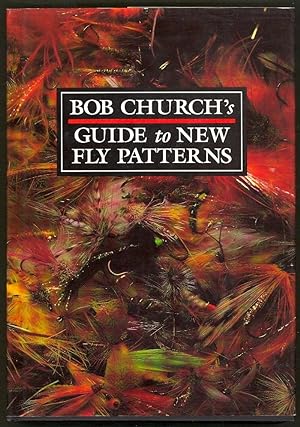 Bob Church's Guide to New Fly Patterns
