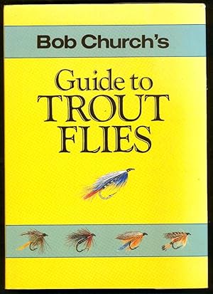 Bob Church's Guide to Trout Flies