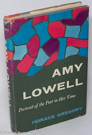 Amy Lowell; portrait of the poet in her time