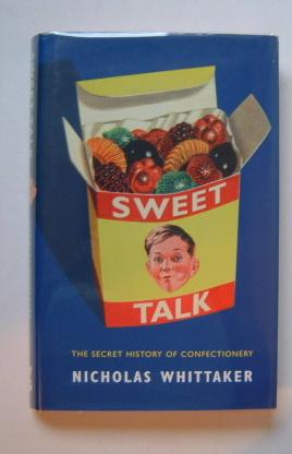 Sweet Talk - The Secret History of Confectionary