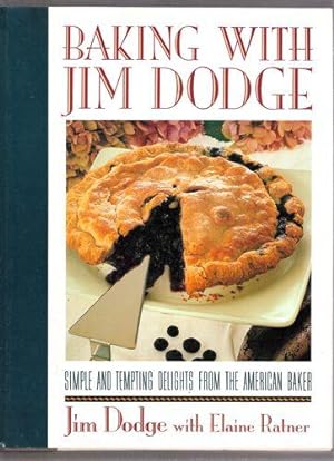 Baking With Jim Dodge/Simple and Tempting Delights from the American Baker