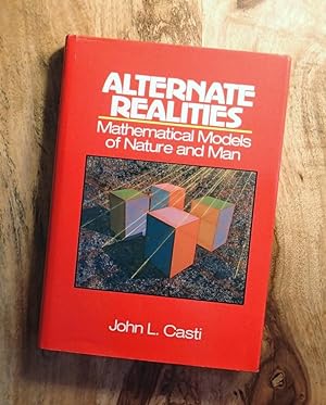 ALTERNATE REALITIES : Mathematical Models of Nature and Man