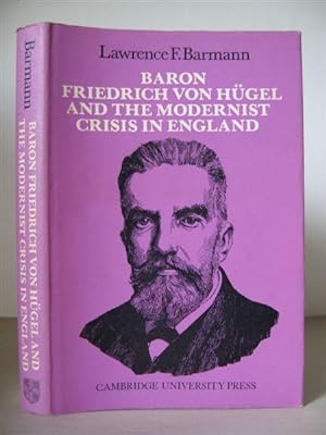 Baron Friedrich von Hugel and Modernist Crisis in England.