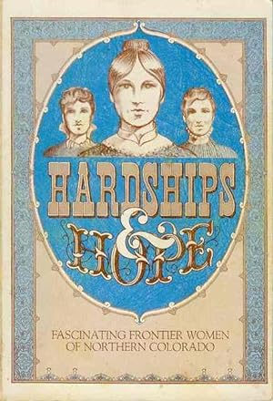 Hardships and Hope: Fascinating Frontier Women of Northern Colorado