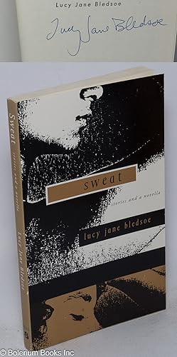 Sweat: stories and a novella [signed]