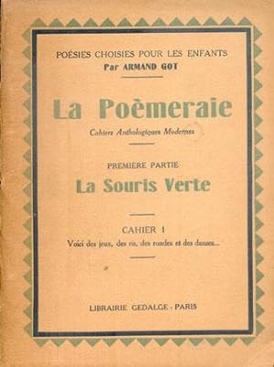 LA POEMERAIE Cahiers Anthologiques Modernes. Première Partie La Souris Verte. Cahier I Voici des ...