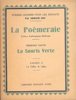 LA POEMERAIE Cahiers Anthologiques Modernes. Première Partie La Souris Verte. Cahier X Le collier...