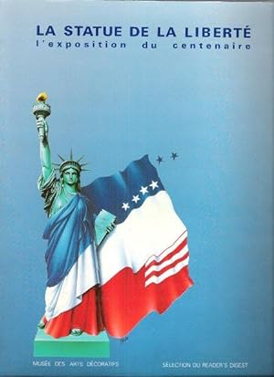 La Statue de La Liberté : L'exposition Du Centenaire . Paris - 26 Octobre 1986 Au 1° Février 1987