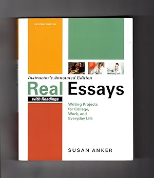 Real Essays: With Readings, Writing Projects For College, Work and Everyday Life Instructor's Ann...
