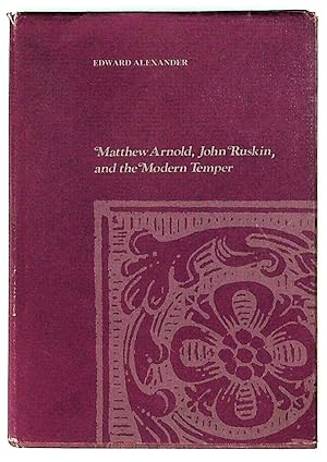 Matthew Arnold, John Ruskin and the Modern Temper