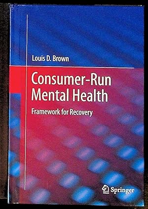 Consumer-Run Mental Health. Framework for Recovery