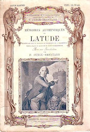 Mémoires authentiques de Latude écrits par lui au donjon de Vincennes et à Charenton.