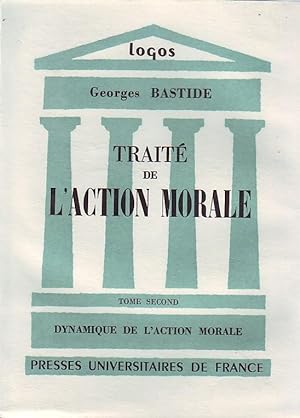 Traité de l'action morale - Tome II - Dynamique de l'action morale -