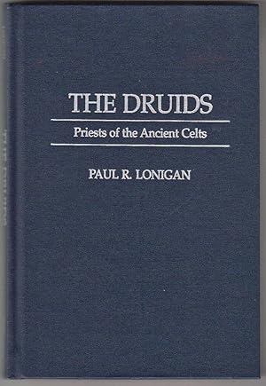 The Druids: Priests of the Ancient Celts