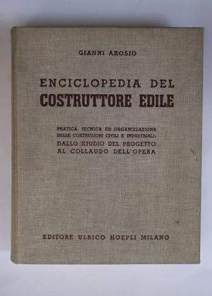 Enciclopedia del costruttore edile. Pratica, tecnica ed organizzazione delle costruzioni civili e...