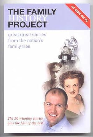 THE FAMILY HISTORY PROJECT: GREAT GREAT STORIES FROM THE NATION'S FAMILY TREE. (THE 50 WINNING EN...