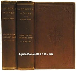 History of the Northwest Coast. 2 Volumes. Vol. I. 1543-1800, Vol. II. 1800-1846. The Works of Hu...