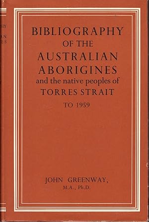 Bibliography of the Australian Aborigines and the Native Peoples of Torres Strait to 1959