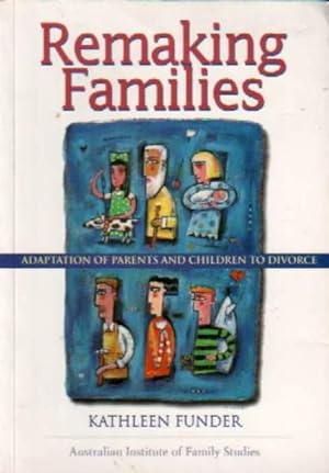 Remaking Families: Adaptation of Parents and Children to Divorce