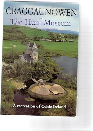 Craggaunowen and the Hunt Museum. a Recreation of Celtic Ireland.