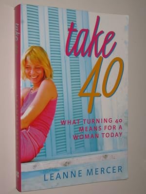 Take 40 : What Turning 40 Means For A Woman Today