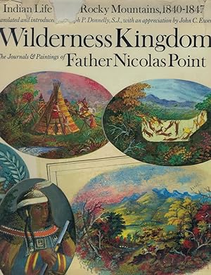 Wilderness Kingdom Indian Life in the Rocky Mountains: 1840-1847 The Journals & Painting of Nicol...